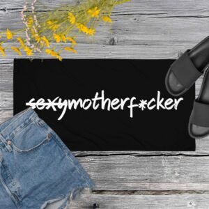 Not a Sexymotherf*cker Towel
