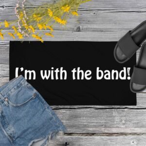 I’m With The Band! Towel