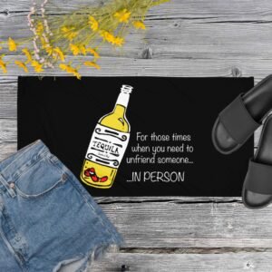 Tequila, for when you need to unfriend someone in person, Towel