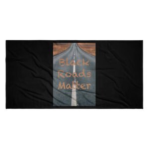 Black Roads Matter, Towel