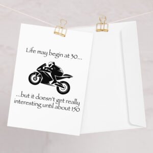 Life may begin at 30… but it doesn’t get really interesting until about 150, Greeting card