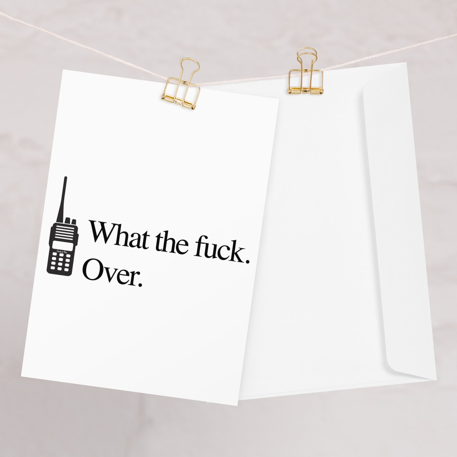 What the fuck. Over. Greeting card