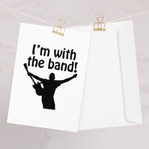 I'm With The Band! Greeting card