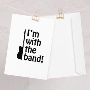 I'm With The Band! Greeting card