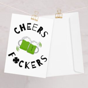 Cheers F*ckers Greeting card