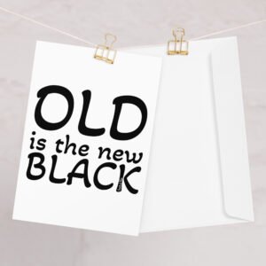 Old Is The New Black, Greeting card