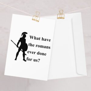 What Have The Romans Ever Done For Us?, Greeting card
