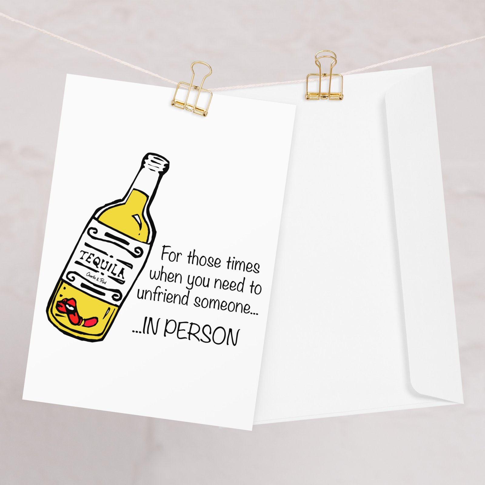 Tequila, for when you need to unfriend someone in person, Greeting card