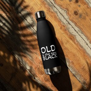 Old Is The New Black, Stainless steel water bottle