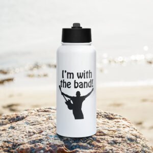 I'm With The Band! Stainless steel water bottle with a straw lid