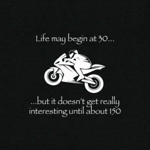 Life may begin at 30... but it doesn't get really interesting until about 150, Short sleeve t-shirt