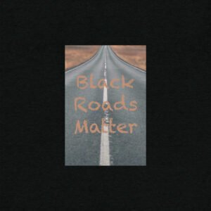 Black Roads Matter, Short sleeve t-shirt