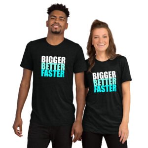 Bigger Better Faster Short sleeve t-shirt