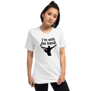 I'm With The Band! Short sleeve t-shirt