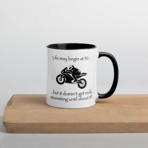 Life may begin at 30… but it doesn’t get really interesting until about 150, Mug with Colour Inside
