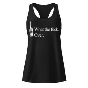 What the fuck. Over. Women’s fitted racerback tank top