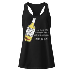 Tequila, for when you need to unfriend someone in person, Women’s fitted racerback tank top