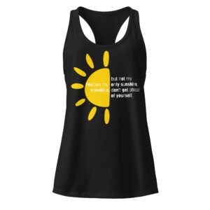 You Are My Sunshine, Women’s fitted racerback tank top