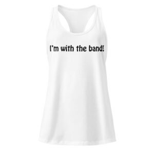 I’m With The Band! Women’s fitted racerback tank top