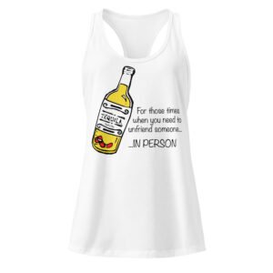 Tequila, for when you need to unfriend someone in person, Women’s fitted racerback tank top